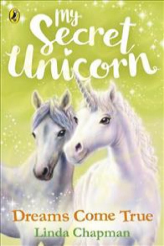 Kniha My Secret Unicorn: Dreams Come True Linda Chapman