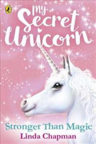 Kniha My Secret Unicorn: Stronger Than Magic Linda Chapman