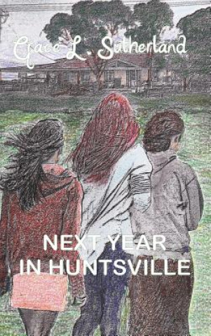 Könyv Next Year in Huntsville GRACE L. SUTHERLAND
