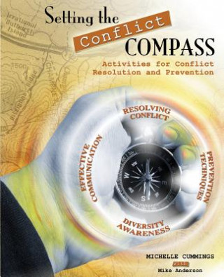 Книга Setting the Conflict Compass: Activities for Conflict Resolution and Prevention Michelle Cummings