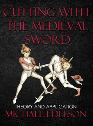 Книга Cutting with the Medieval Sword MICHAEL EDELSON
