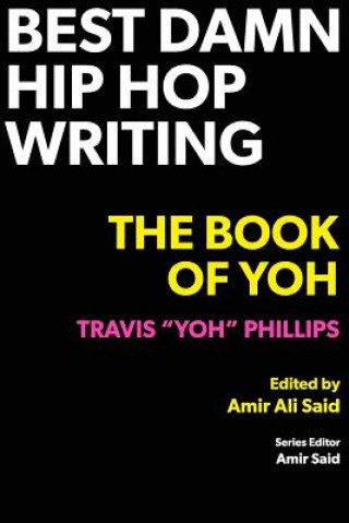 Könyv Best Damn Hip Hop Writing TRAVIS  YO PHILLIPS
