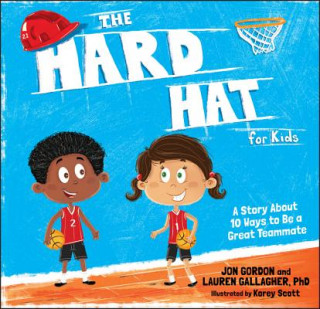 Knjiga Hard Hat for Kids - A Story About 10 Ways to  a Great Teammate Jon Gordon