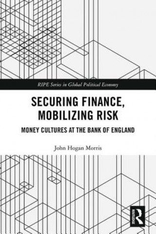 Könyv Securing Finance, Mobilizing Risk Morris