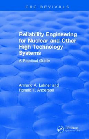 Carte Reliability Engineering for Nuclear and Other High Technology Systems A.A. (Reliability Technology Assc) Lakner