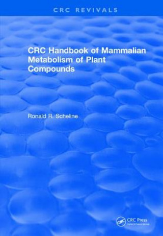 Kniha Handbook of Mammalian Metabolism of Plant Compounds (1991) Ronald R. (University of Bergen) Scheline