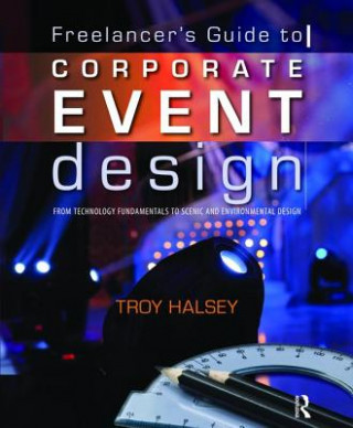 Kniha Freelancer's Guide to Corporate Event Design: From Technology Fundamentals to Scenic and Environmental Design HALSEY