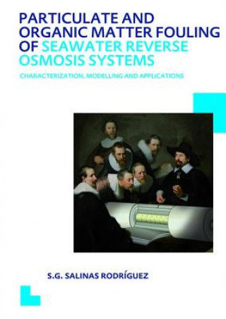 Knjiga Particulate and Organic Matter Fouling of Seawater Reverse Osmosis Systems SALINAS RODRIGUEZ