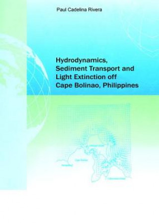 Könyv Hydrodynamics, Sediment Transport and Light Extinction Off Cape Bolinao, Philippines RIVERA