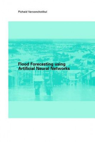 Livre Flood Forecasting Using Artificial Neural Networks VAROONCHOTIKUL