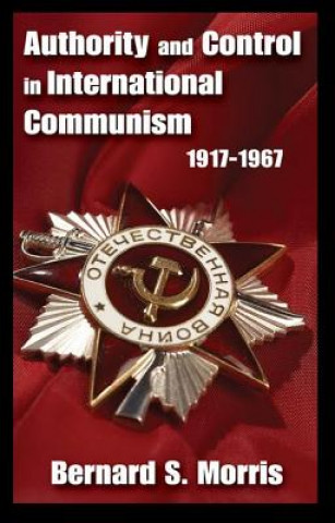 Kniha Authority and Control in International Communism Morris