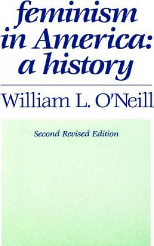 Könyv Feminism in America William L. O'Neill