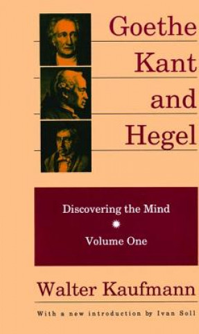 Carte Goethe, Kant, and Hegel Walter Kaufmann