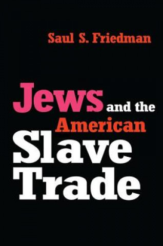 Kniha Jews and the American Slave Trade FRIEDMAN