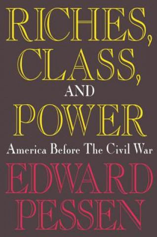 Książka Riches, Class, and Power Edward Pessen
