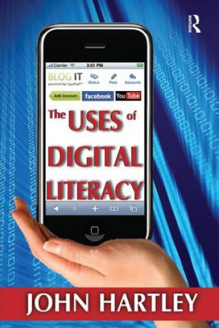 Kniha Uses of Digital Literacy John Hartley