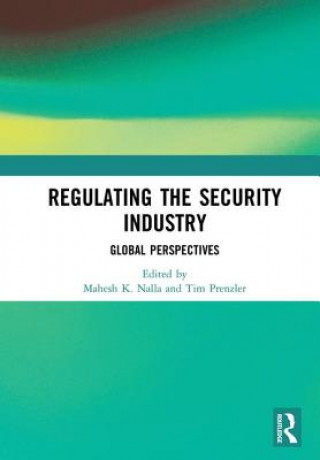 Knjiga Regulating the Security Industry Mahesh Nalla