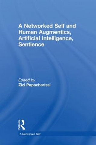 Kniha Networked Self and Human Augmentics, Artificial Intelligence, Sentience Zizi Papacharissi