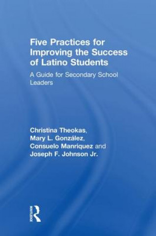 Kniha Five Practices for Improving the Success of Latino Students GONZALEZ