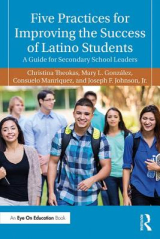 Kniha Five Practices for Improving the Success of Latino Students GONZALEZ