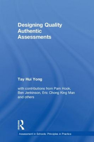 Kniha Designing Quality Authentic Assessments Singapore) Tay Hui Yong (National Institute of Education