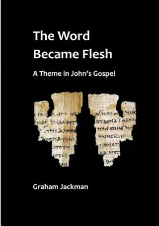Kniha Word Became Flesh Graham Jackman