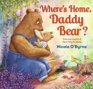 Könyv Where's Home, Daddy Bear? Nicola O'Byrne