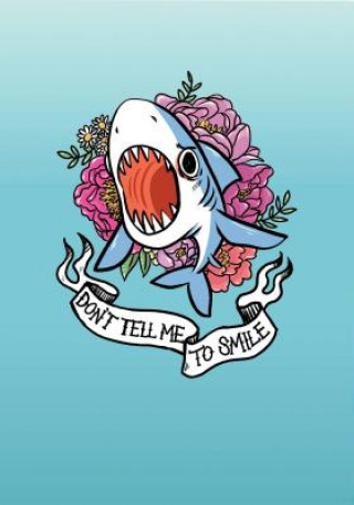 Kalender/Terminbuch Don't Tell Me to Smile Shark Flexi Journal Cara McGee