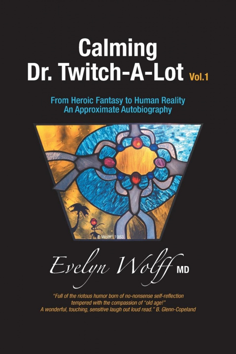 Könyv Calming Dr. Twitch-A-Lot Evelyn Wolff