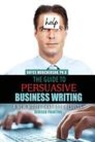 Kniha Guide to Persuasive Business Writing: A New Model that Gets Results ROYCE KA MURCHERSON