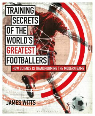 Kniha Training Secrets of the World's Greatest Footballers James Witts
