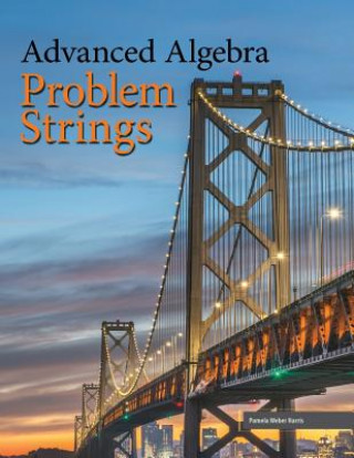 Knjiga Advanced Algebra: Problem Strings (Perfect Bound) HARRIS ET AL