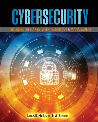 Книга Cybersecurity: Bridging the Gap Between Technician AND Management PHELPS-FRENZEL
