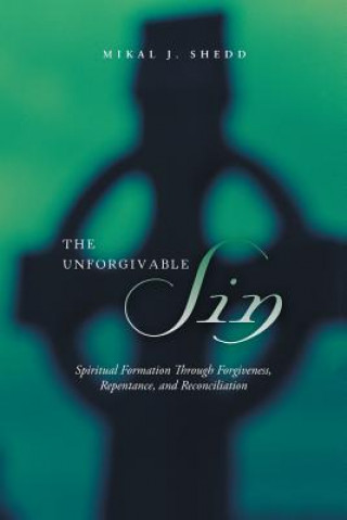 Knjiga Unforgivable Sin MIKAL J. SHEDD