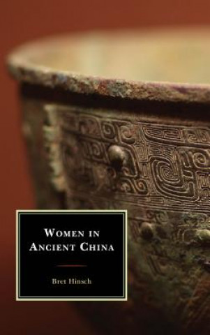 Könyv Women in Ancient China Bret Hinsch