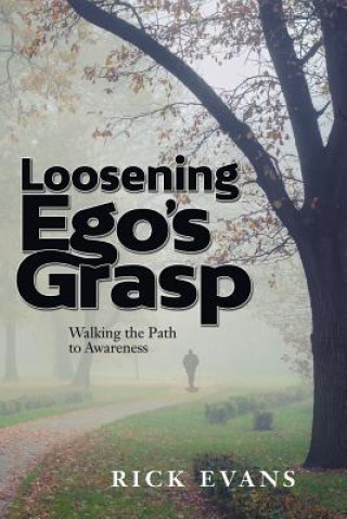 Könyv Loosening Ego's Grasp RICK EVANS