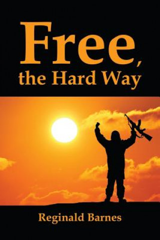 Carte Free, the Hard Way REGINALD BARNES