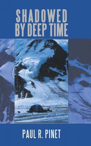 Knjiga Shadowed by Deep Time PAUL R. PINET