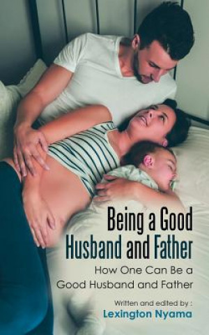 Book Being a Good Husband and Father LEXINGTON NYAMA