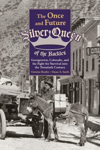 Carte Once and Future Silver Queen of the Rockies Christine Bradley