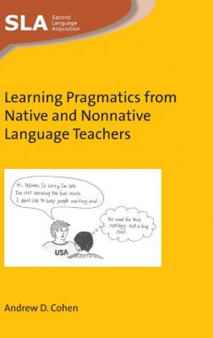 Kniha Learning Pragmatics from Native and Nonnative Language Teachers Andrew D. Cohen