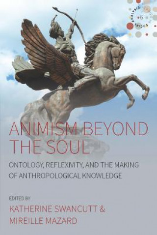 Kniha Animism beyond the Soul Katherine Swancutt