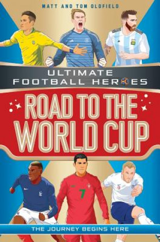 Kniha Road to the World Cup (Ultimate Football Heroes - the Number 1 football series) Matt Oldfield
