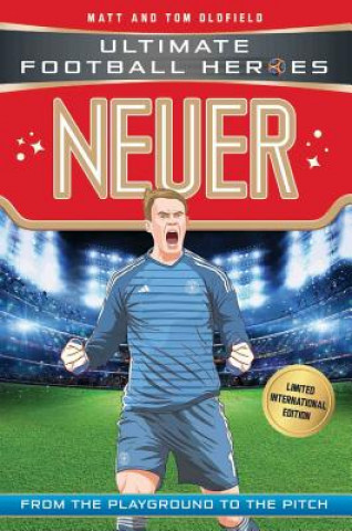 Book Neuer (Ultimate Football Heroes - Limited International Edition) Matt Oldfield