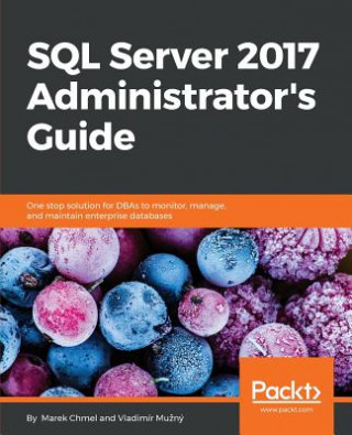 Carte SQL Server 2017 Administrator's Guide Marek Chmel