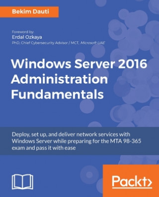 Könyv Windows Server 2016 Administration Fundamentals Bekim Dauti