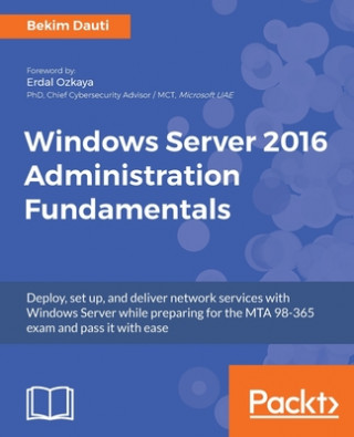 Kniha Windows Server 2016 Administration Fundamentals Bekim Dauti