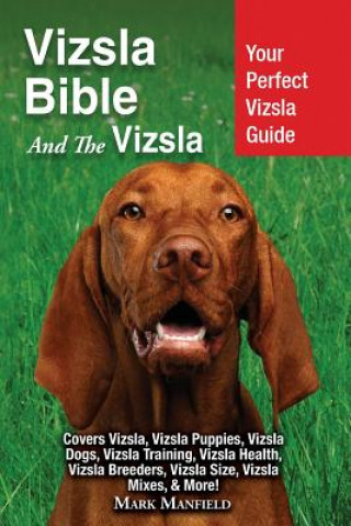Kniha Vizsla Bible And the Vizsla MARK MANFIELD