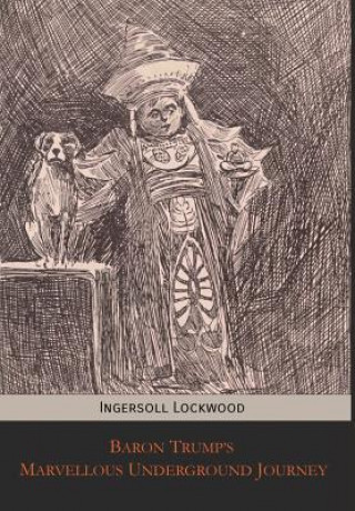 Kniha Baron Trump's Marvellous Underground Journey INGERSOLL LOCKWOOD