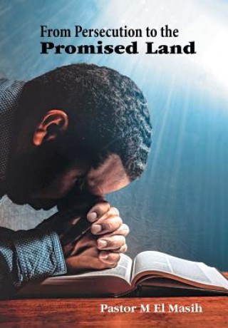 Книга From Persecution to the Promised Land PASTOR M EL MASIH